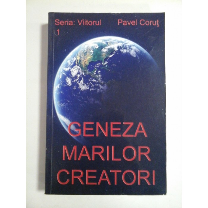 GENEZA MARILOR CREATORI  -  PAVEL CORUT 